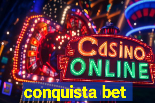 conquista bet